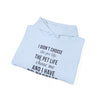 I Didn't Choose The Pet Life The Pet Life Chose Me And I Have No Regrets — Funny Pet Owner Hoodie