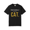 Professionally Owned By A Cat — Funny Cat Mom Dad T-Shirt - Heavyweight fabric