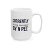 Currently Being Managed By A Pet — Funny Pet Owner Mug