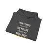 I Didn't Choose The Pet Life The Pet Life Chose Me And I Have No Regrets — Funny Pet Owner Hoodie