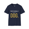 Professionally Owned By A Dog — Funny Dog Mom Dad T-Shirt