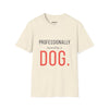 Professionally Owned By A Dog — Funny Dog Mom Dad T-Shirt