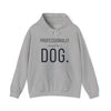 Professionally Owned By A Dog — Funny Dog Mom Dad Hoodie
