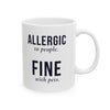 Allergic To People Fine With Pets — Funny Introvert Pet Owner Mug