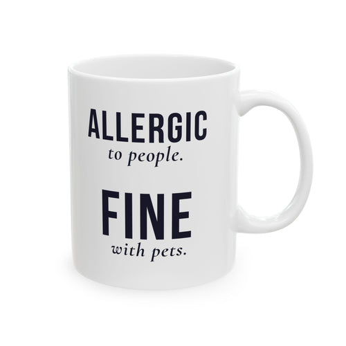 Allergic To People Fine With Pets — Funny Introvert Pet Owner Mug