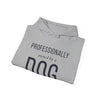Professionally Owned By A Dog — Funny Dog Mom Dad Hoodie