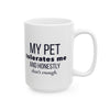 My Pet Tolerates Me And Honestly That's Enough — Funny Pet Owner Mug