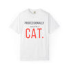 Professionally Owned By A Cat — Funny Cat Mom Dad T-Shirt - Heavyweight fabric
