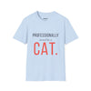 Professionally Owned By A Cat — Funny Cat Mom Dad T-Shirt