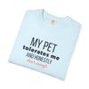 My Pet Tolerates Me T‑Shirt – Funny Pet Lover Tee - Heavyweight fabric