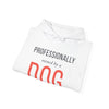 Professionally Owned By A Dog — Funny Dog Mom Dad Hoodie