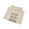 I Didn't Choose The Pet Life The Pet Life Chose Me And I Have No Regrets — Funny Pet Owner Hoodie