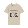 Professionally Owned By A Dog — Funny Dog Mom Dad T-Shirt