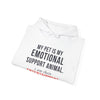 My Pet Is My Emotional Support Animal I Am Their Entertainment — Funny Pet Owner Hoodie