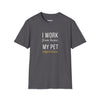 I Work From Home My Pet Supervises — Funny Pet Owner T-Shirt