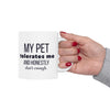 My Pet Tolerates Me And Honestly That's Enough — Funny Pet Owner Mug