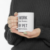 I Work From Home My Pet Supervises — Funny Pet Owner Mug