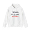 My Pet Is My Emotional Support Animal I Am Their Entertainment — Funny Pet Owner Hoodie
