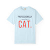 Professionally Owned By A Cat — Funny Cat Mom Dad T-Shirt - Heavyweight fabric