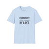 Currently Being Managed By A Pet — Funny Pet Owner T-Shirt