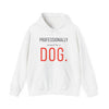 Professionally Owned By A Dog — Funny Dog Mom Dad Hoodie