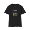 I Work From Home My Pet Supervises — Funny Pet Owner T-Shirt