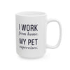I Work From Home My Pet Supervises — Funny Pet Owner Mug