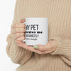 My Pet Tolerates Me And Honestly That's Enough — Funny Pet Owner Mug