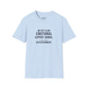 My Pet Is My Emotional Support Animal I Am Their Entertainment — Funny Pet Owner T-Shirt