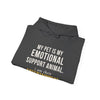 My Pet Is My Emotional Support Animal I Am Their Entertainment — Funny Pet Owner Hoodie