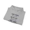 I Didn't Choose The Pet Life The Pet Life Chose Me And I Have No Regrets — Funny Pet Owner Hoodie