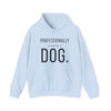 Professionally Owned By A Dog — Funny Dog Mom Dad Hoodie