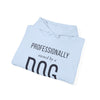 Professionally Owned By A Dog — Funny Dog Mom Dad Hoodie