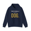 Professionally Owned By A Dog — Funny Dog Mom Dad Hoodie
