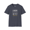 I Work From Home My Pet Supervises — Funny Pet Owner T-Shirt