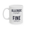Allergic To People Fine With Pets — Funny Introvert Pet Owner Mug