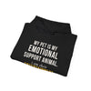 My Pet Is My Emotional Support Animal I Am Their Entertainment — Funny Pet Owner Hoodie